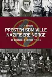 Presten som ville nazifisere Norge av Jostein Berglyd (Innbundet)